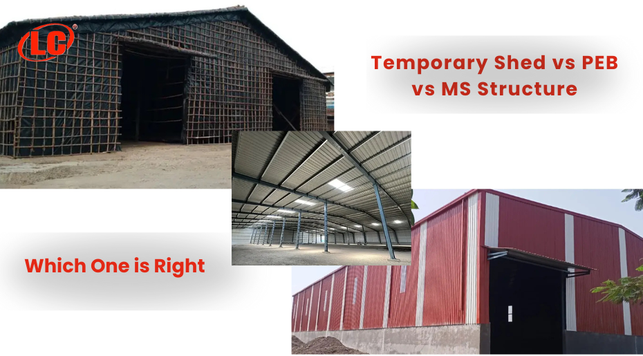 Temporary Shed vs PEB vs MS Structure